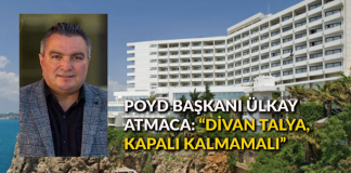 POYD Başkanı Ülkay Atmaca: “Divan Talya, kapalı kalmamalı”