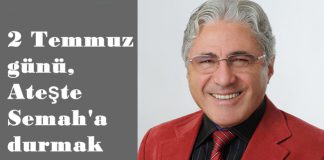 2 Temmuz günü, Ateşte Semah’a durmak