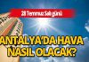 Antalya hava durumu: Yetkililer yüksek sıcaklık nedeniyle uyarıda bulundu