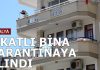 Alanya’da 5 katlı apartman, karantinaya alındı