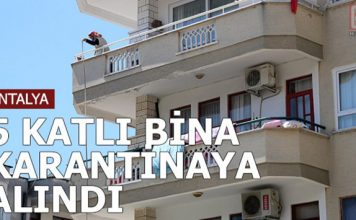 Alanya’da 5 katlı apartman, karantinaya alındı