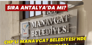 Sıra Antalya’da mı? CHP’li Manavgat Belediyesi’nde şok soruşturma!